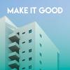 Make It Good - East End Brothers