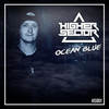 Ocean Blue (Explicit) - Higher Sector&MR Traumatik