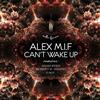 Can't Wake Up - Alex M.I.F.
