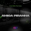 Amiga Piranha (Explicit) - Jovem Oldih&prod gomes