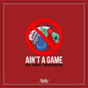 Ain't a Game (Explicit) - Ayok&Frankie V&DaVinChi McVeigh