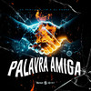 Palavra Amiga (Explicit) - DJ DuBom&MC Pablinho ITR