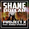 Project X - Shane Dollar&Bubba Sparxxx&Wody