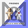 Friends - Morello&Anna-Maria