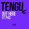 Out Here - Tengu&PVC