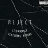 REJECT (Explicit) - lildxminick&Miruna&Adrian Torres