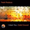 I Want U (extended Mix) - Fresh Produce