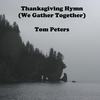 Thanksgiving Hymn(We Gather Together) - Tom Peters