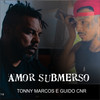 Amor Submerso (Explicit) - Tonny Marcos&Guido Cnr