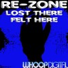 Lost There, Felt Here (Original Mix) - Re-Zone