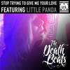 Stop Trying To Give Me Your Love (Drum & Bass Mix Instrumental) - The Death Beats&Little Panda