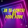 Ja Te Contei Vs Fode Fode (Explicit) - Dj Lc Garcia