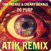 OG Purp (Atik Remix) - Atik&Tha Trickaz&Creaky Jackals