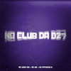 No Club da Dz7 (Explicit) - Mc Viny DS&MC BN&DJ Patrick R