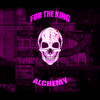 Alchemy (Explicit) - FOR THE KING