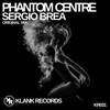 Phantom Centre (Original Mix) - Sergio Brea