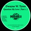 Question My Love (G.LEF Remix) - Dwayne W. Tyree&G.LEF