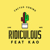 Ridiculous (Explicit) - Cactus Corino&KAO