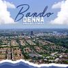 BANDO (Explicit) - Denna