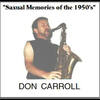 Saxual Memories of the 1950's - Don Carroll