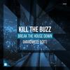 Break The House Down (Hardwell Extended Edit) - Kill The Buzz