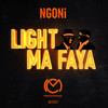 Light Ma Faya - Ngoni