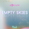 Empty Skies - A7rium&ILYAS SHAMOON