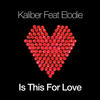 Is This For Love (Radio Edit) - Kaliber&Elodie