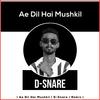 Ae Dil Hai Mushkil - D-Snare