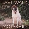 Last Walk[feat. Max the Akita] (Animal Anthem Mix) - Mot&Max the Akita&Krid