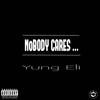 Nobody Cares (Explicit) - Yung Eli