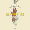 All I Ever Wanted (Explicit) - Travis Reed&Spazzy Da Great&J-Reed