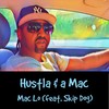 Hustla & a Mac(feat. Skip Dog) (Explicit) - Mac Lo&Skip Dog