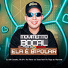 Movimento Bocal  Ela É Bipolar (Explicit) - Dj Will Canalha&Mc Menor do Doze&MC Nego da Marcone&MC B4&Willam Douglas Alves da Silva&Luis Bruno Freitas de Oliveira&Wallace da Mota Lima