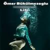 Life - Ömer Bükülmezoğlu