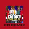 I'm Out (ED REMIX) - Ehsaas Dudhwala