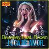 Loca De Amor (Original Mix) - Beverley&Roxen