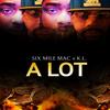 A Lot(feat. K.L) (Explicit) - Six Mile Mac&K.L