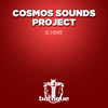 Is Here - Cosmos Sounds Project
