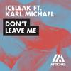 Don't Leave Me(feat. Karl Michael) - Iceleak&Karl Michael