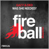 Was She Needed? (Original Mix) - Gaz F&DKD