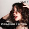 She's Supposed To Be Happy - A!ex