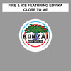 Close To Me (Sonny's Remix) - Fire & Ice&Sonny&Edvika