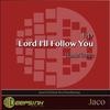 Lord I'll Follow You (Psalm 23) (Original Mix) - Jaco