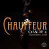 Chauffeur (Explicit) - Cyanide&S Wavey&Paigey Cakey