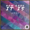 HOW GOOD IT IS - JBMixx&Jason Black&James Black