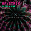 Cactus Vibe - Davstr3k