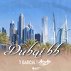 Dubai BB - T Garcia&DJ Assad