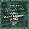 Nas Piranha É Pau e nos Safados É Tiro (Explicit) - Silva MC&MC BN&DJ Patrick R
