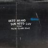 Dun Need Luv (feat. Polar Island Parkway) - Okee Brand&Polar Island Parkway